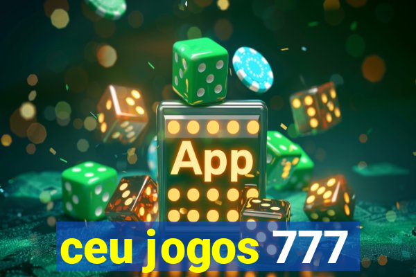 ceu jogos 777